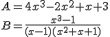 A=4x^3-2x^2+x+3\\B=\frac{x^3-1}{(x-1)(x^2+x+1)}